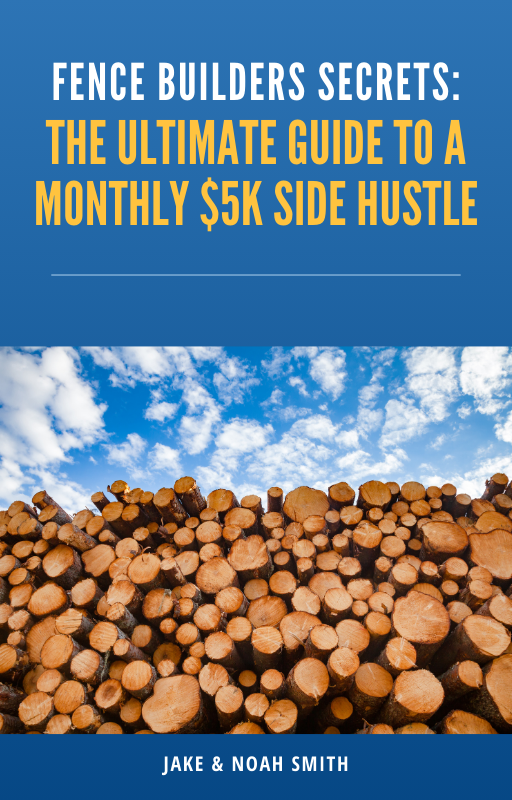 Fence Builders Secrets: The Ultimate Guide to a Monthly $5K Side Hustle (Ebook)